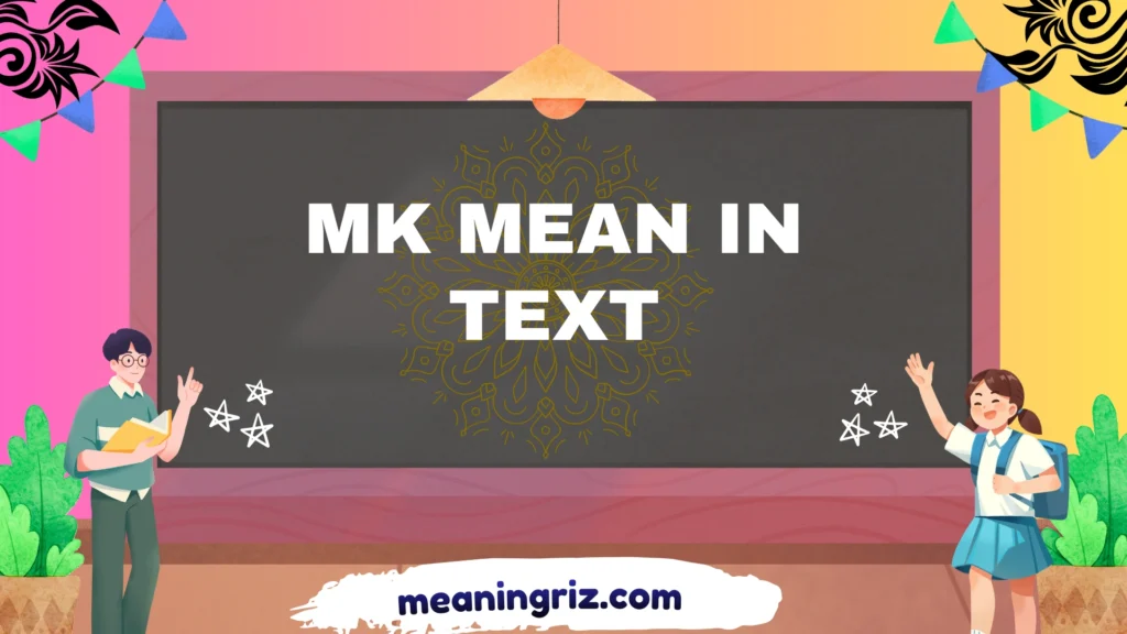 mk mean in text