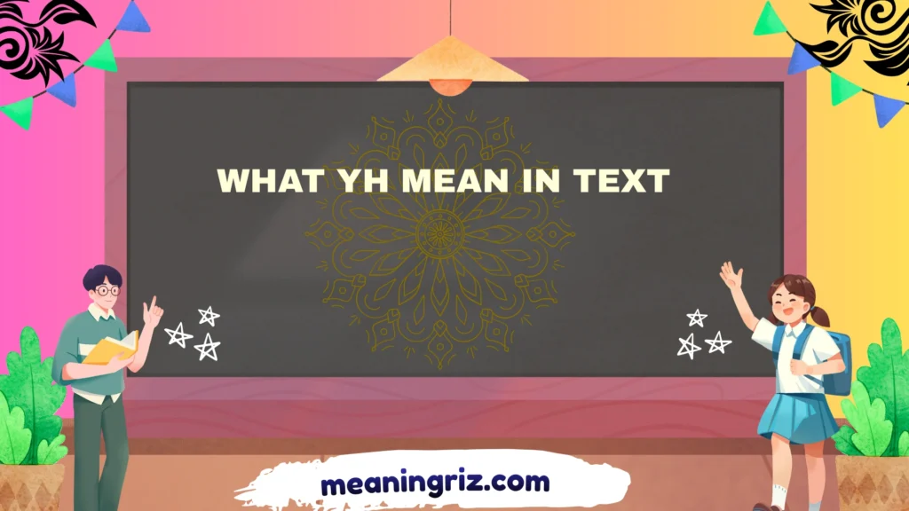 what yh mean in text