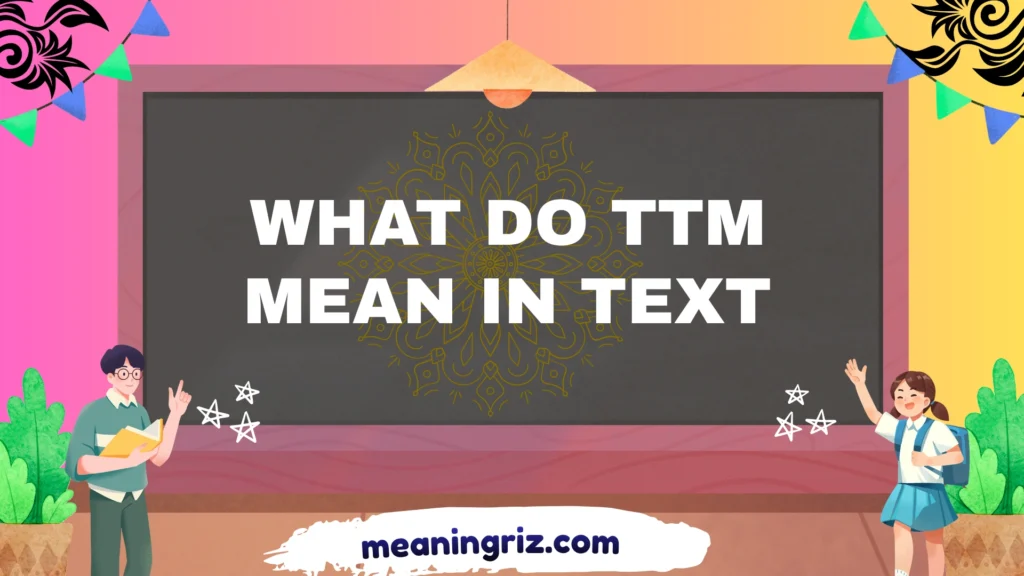what do ttm mean in text