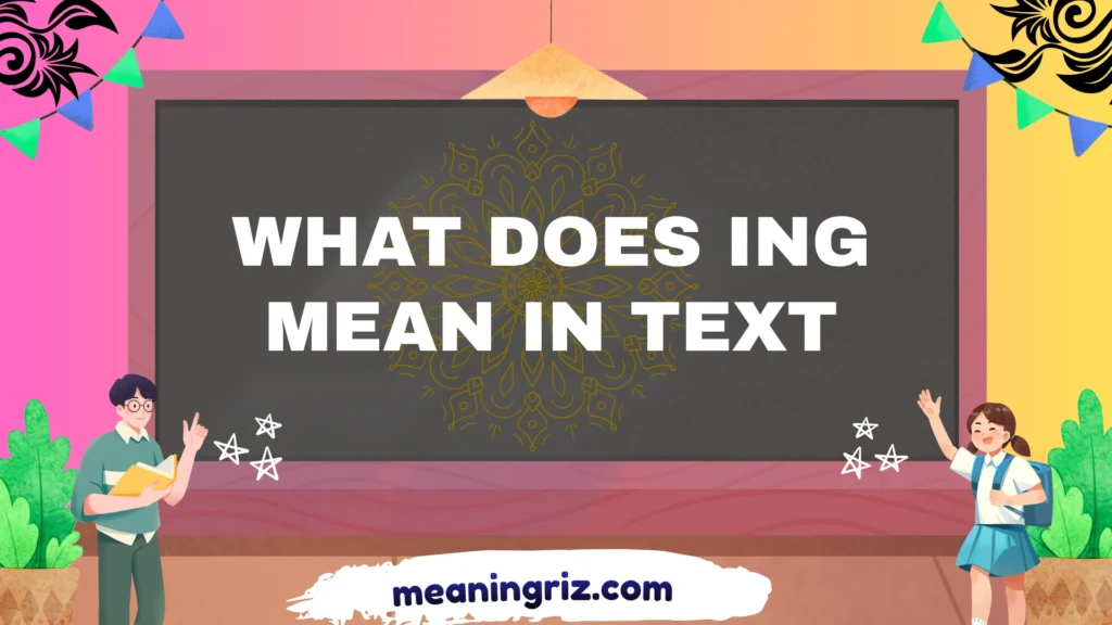 what does ing mean in text