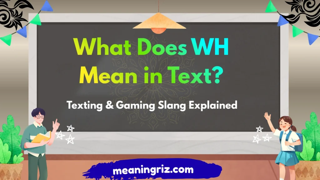 What Does WH Mean in Text?