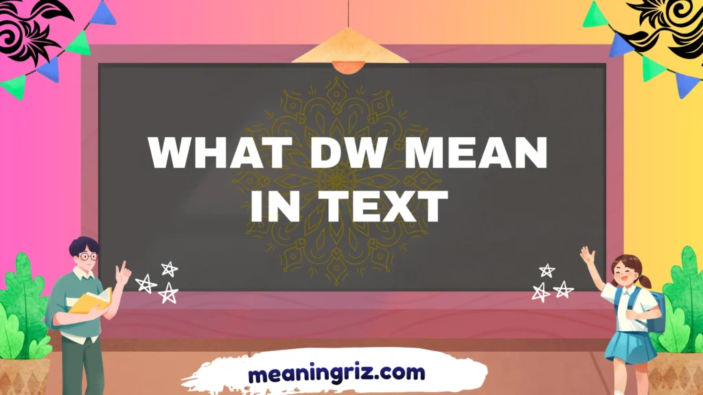 what dw mean in text