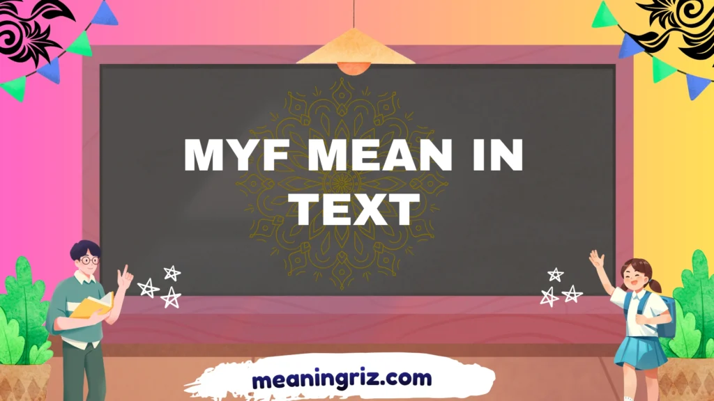 myf mean in text