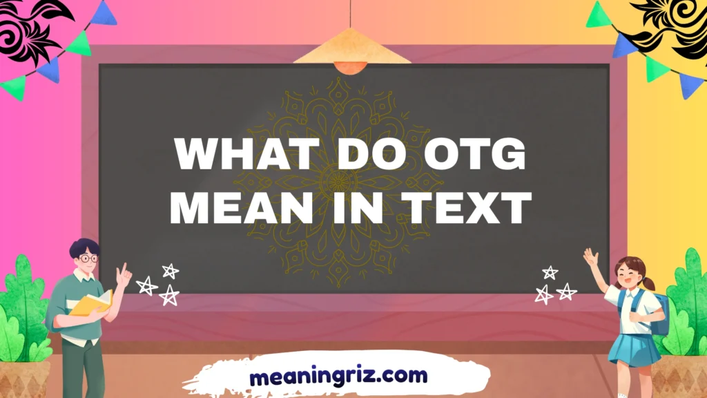 what do otg mean in text