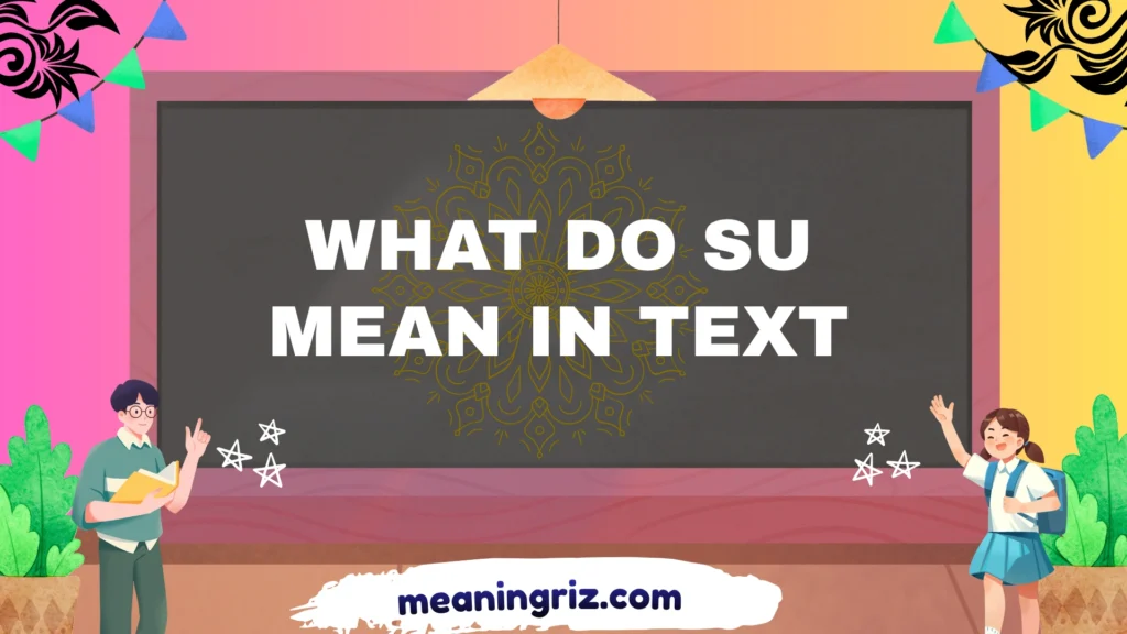 what do su mean in text
