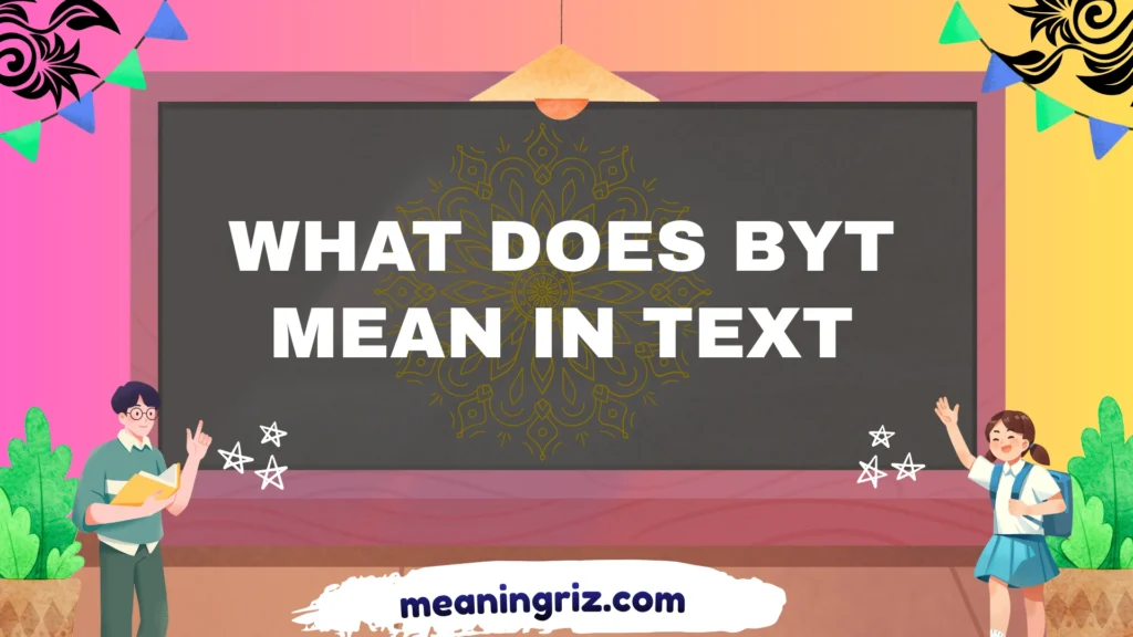 what does byt mean in text