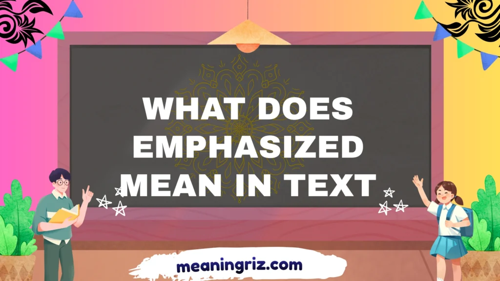 what does emphasized mean in text