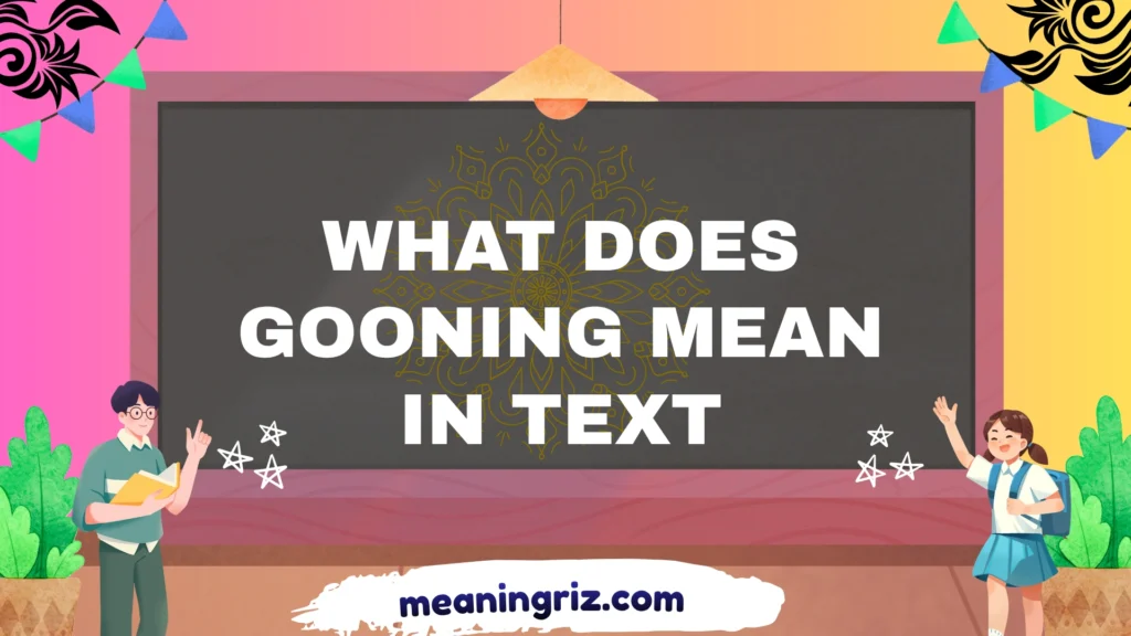 what does gooning mean in text