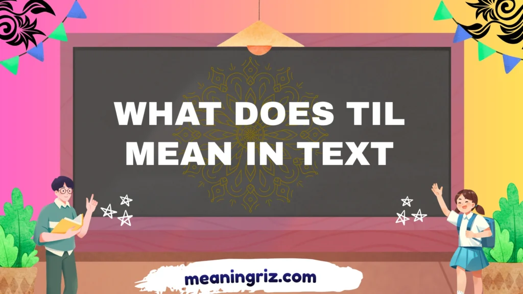 what does til mean in text
