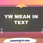 yw mean in text