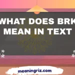 what does brk mean in text