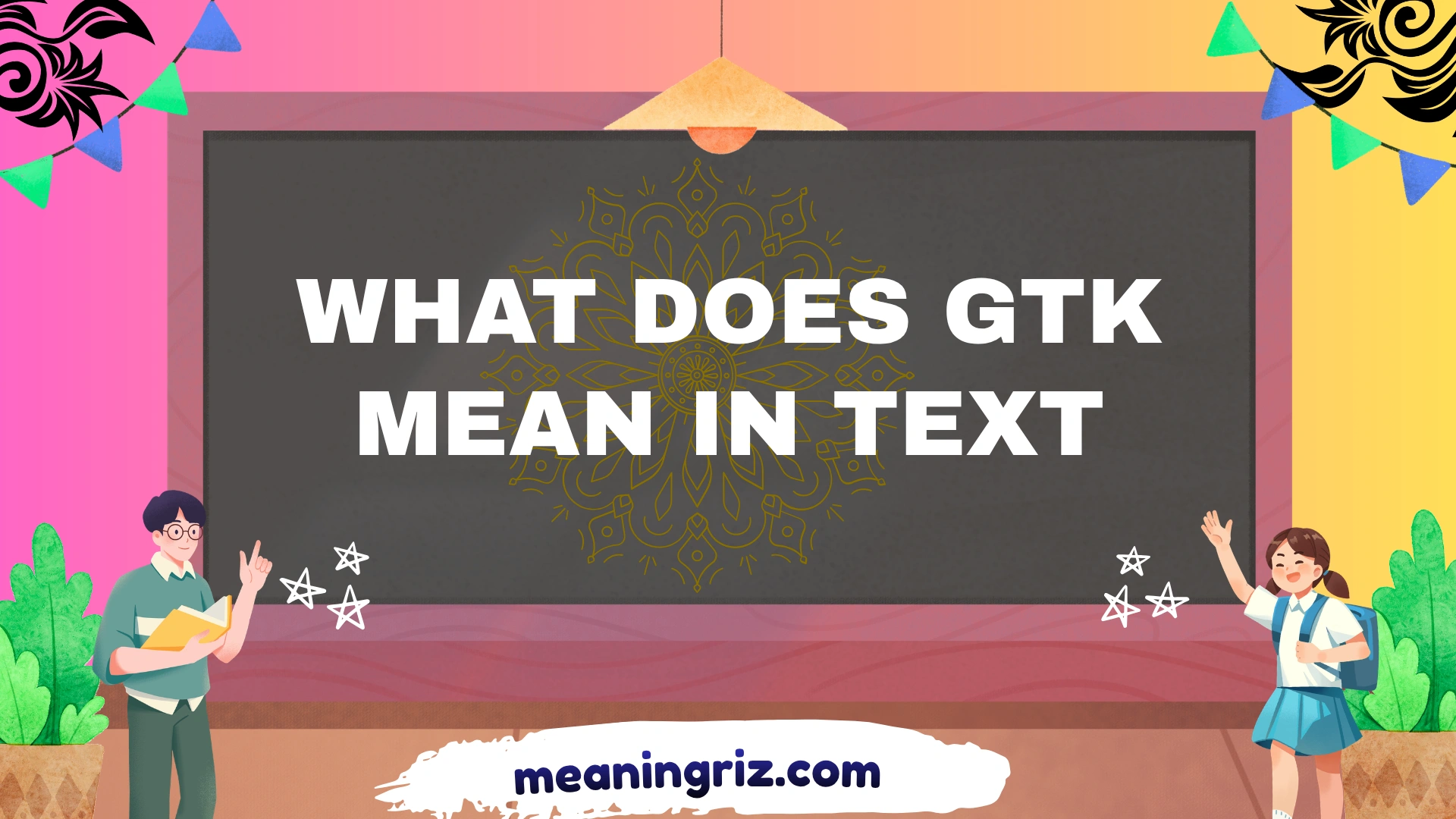 what does gtk mean in text