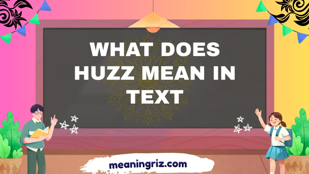 what does huzz mean in text