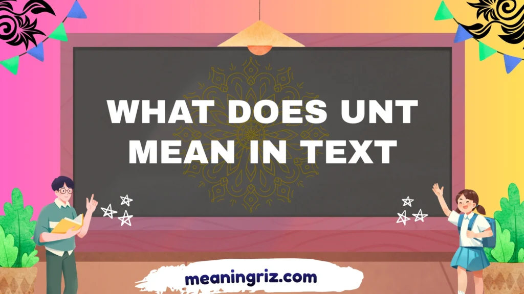 what does unt mean in text