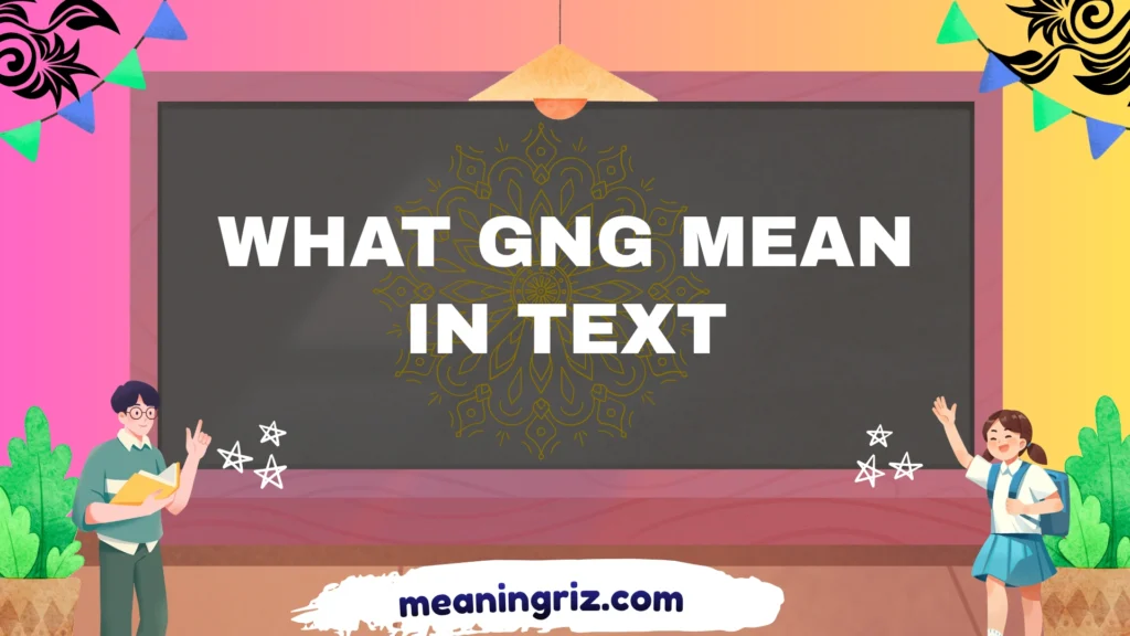 what gng mean in text