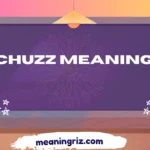 chuzz meaning