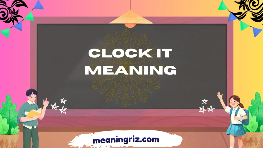 clock it meaning