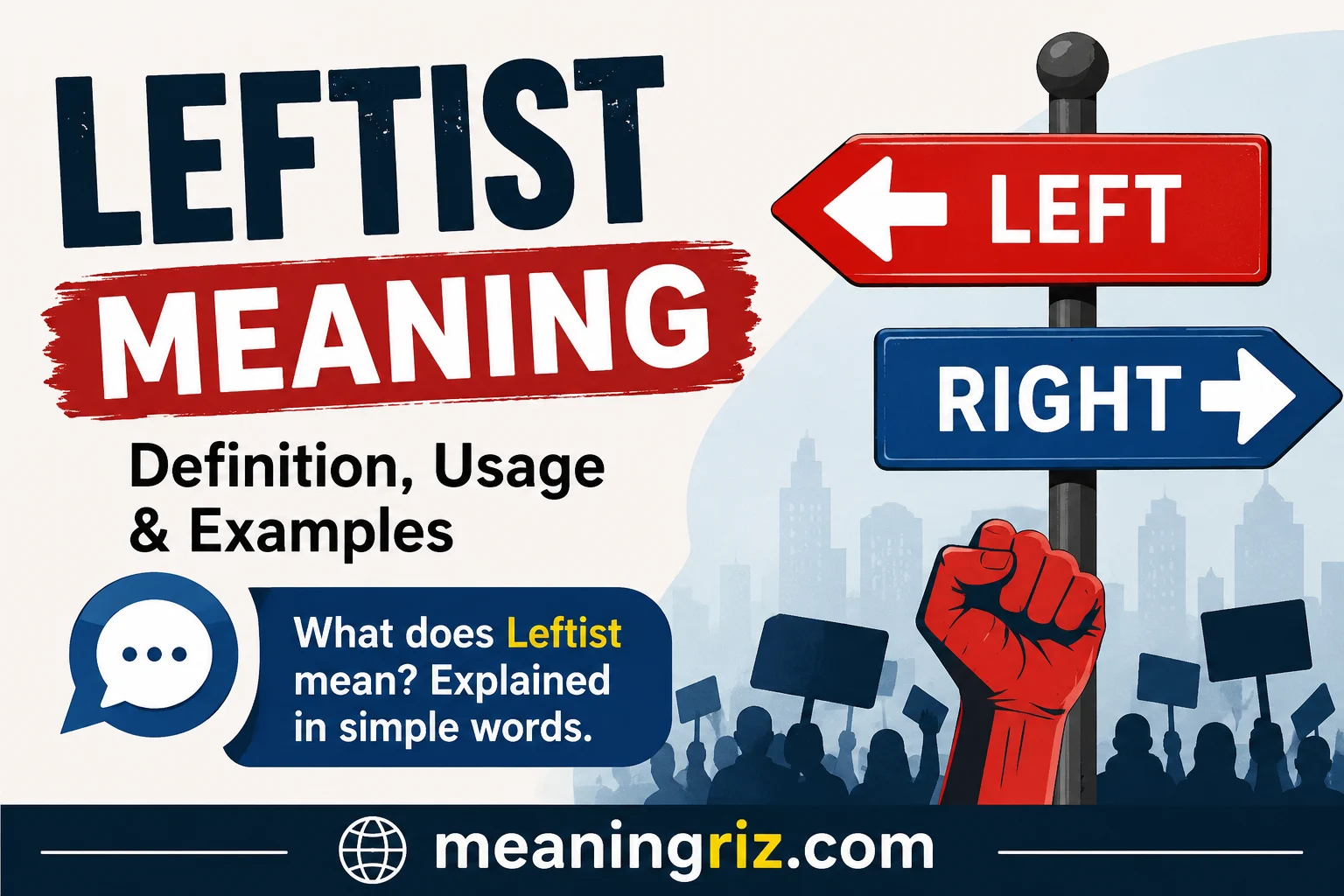 Leftist Meaning Explained (Definition, Usage, Tone & Examples)