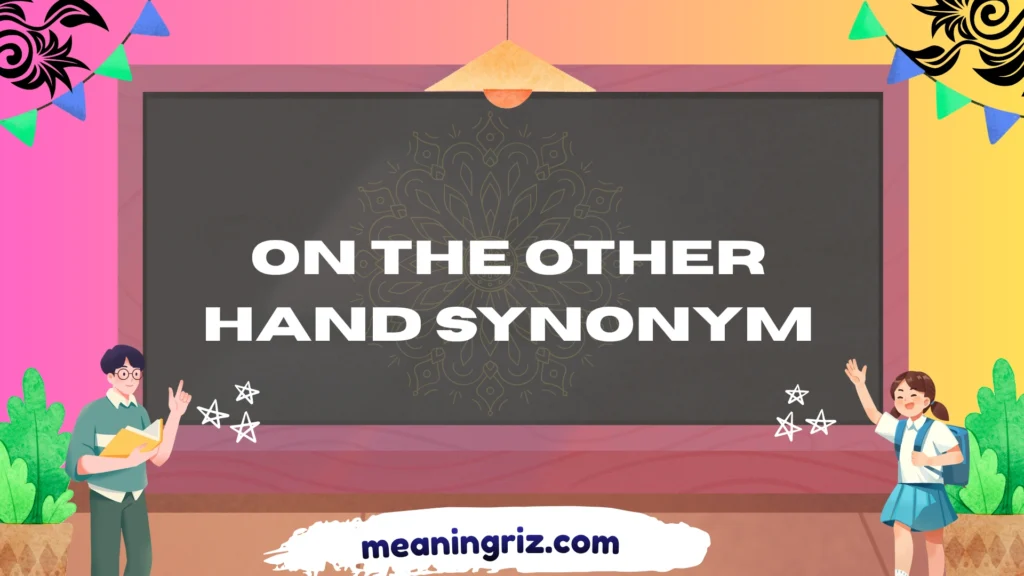 on the other hand synonym