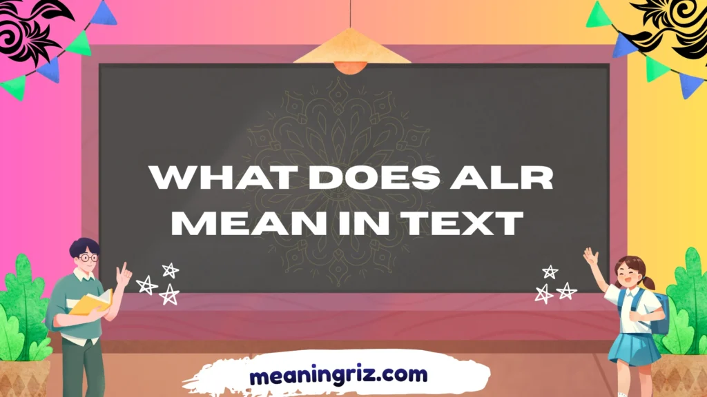 what does alr mean in text