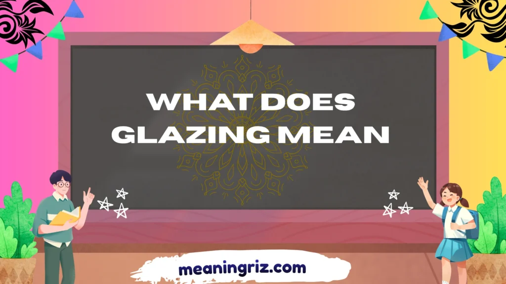 what does glazing mean