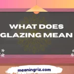 what does glazing mean