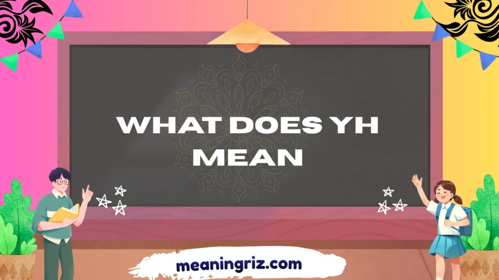 what does yh mean