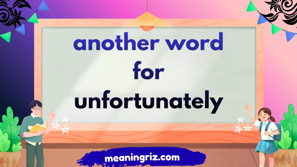 another word for unfortunately