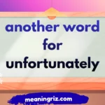 another word for unfortunately