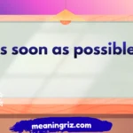 as soon as possible