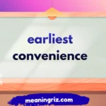 earliest convenience