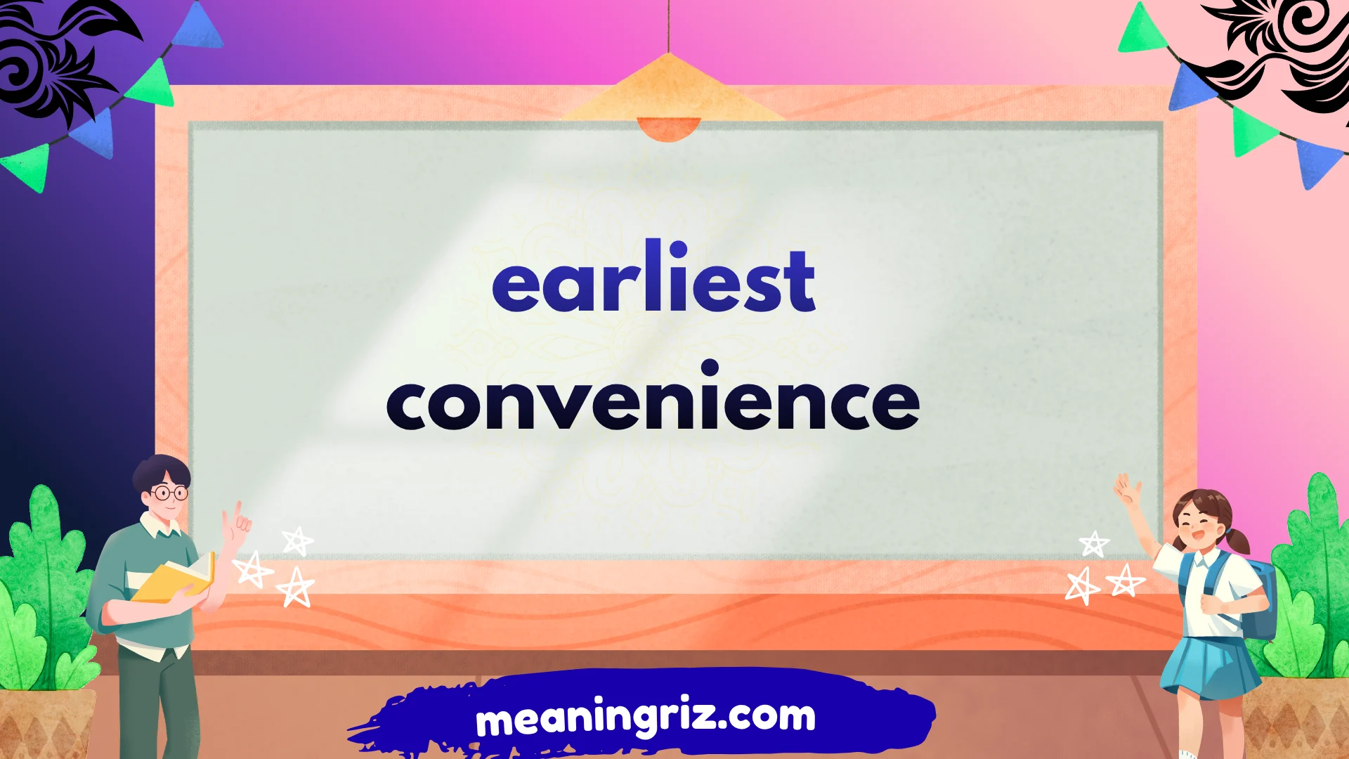 earliest convenience