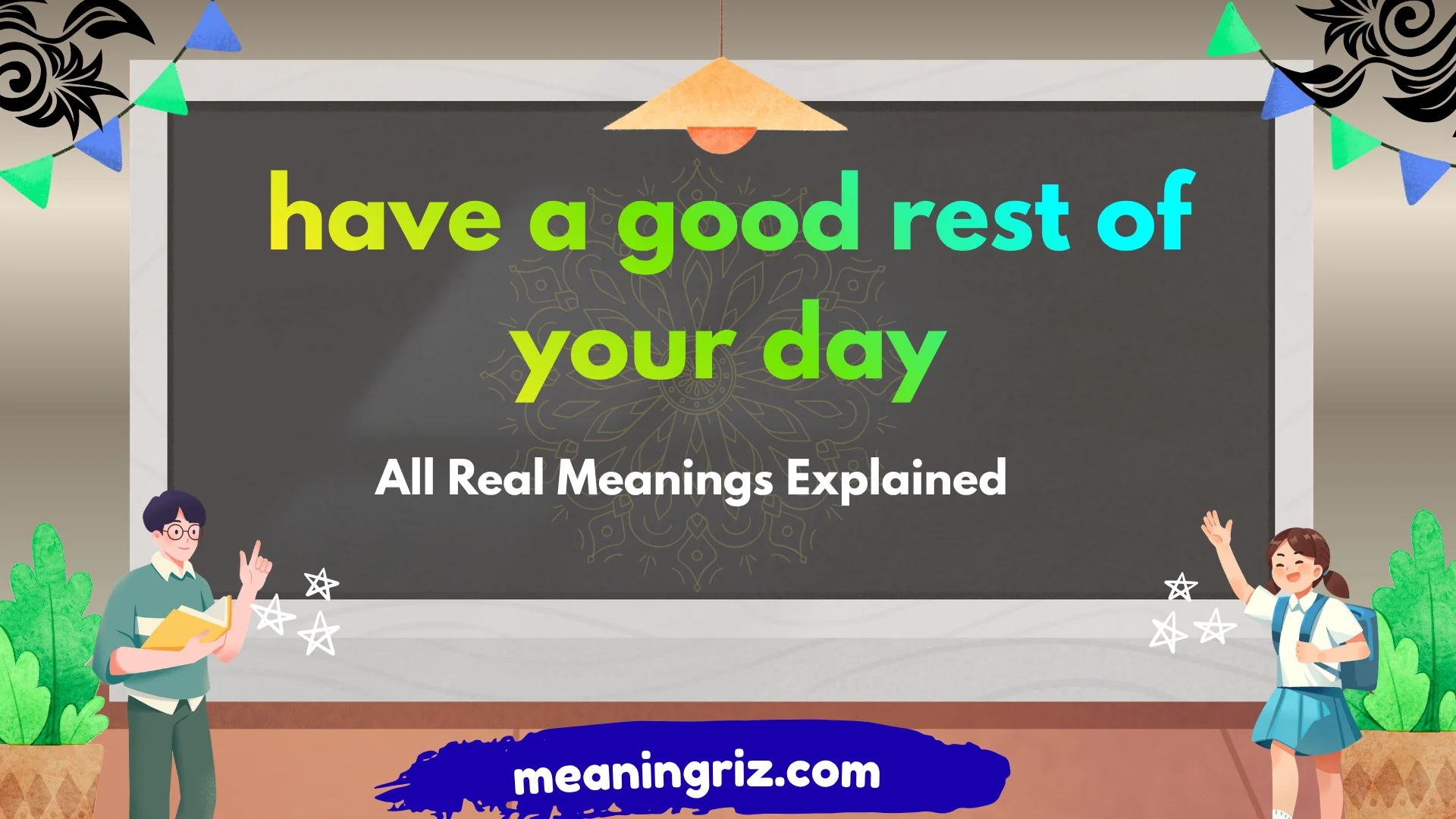 have a good rest of your day