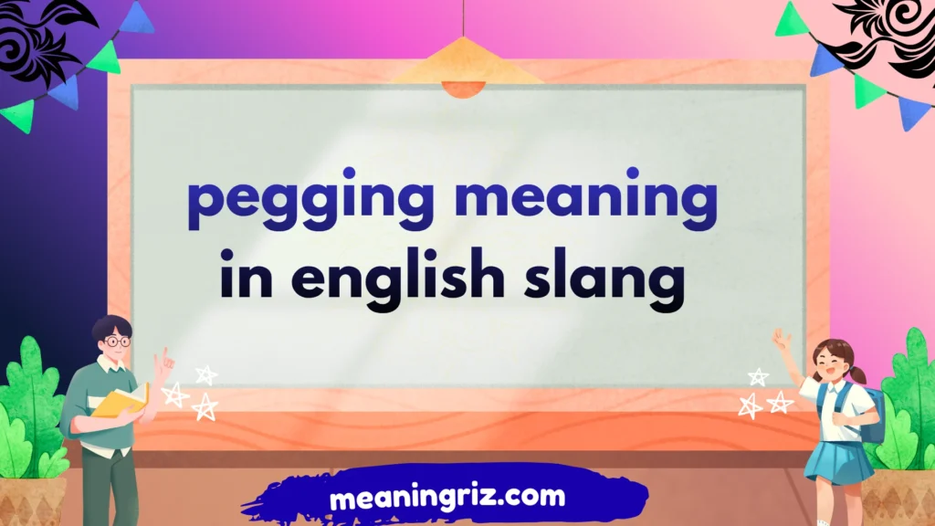 pegging meaning in english slang