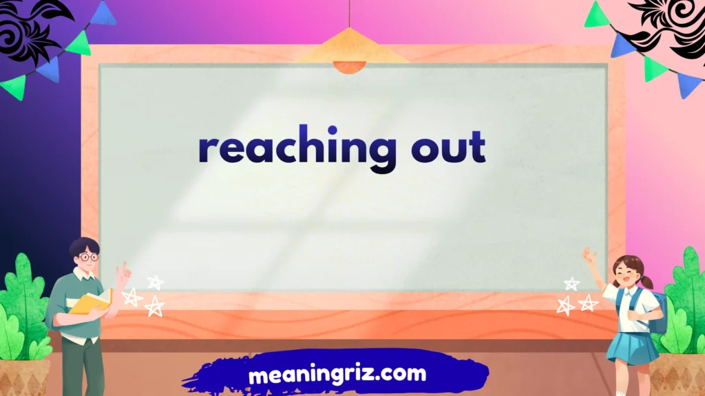 reaching out