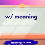 w/ meaning