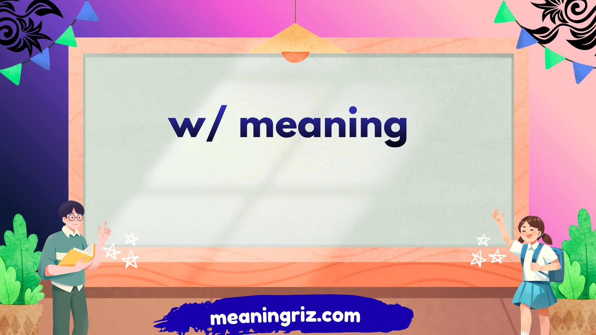 w/ meaning
