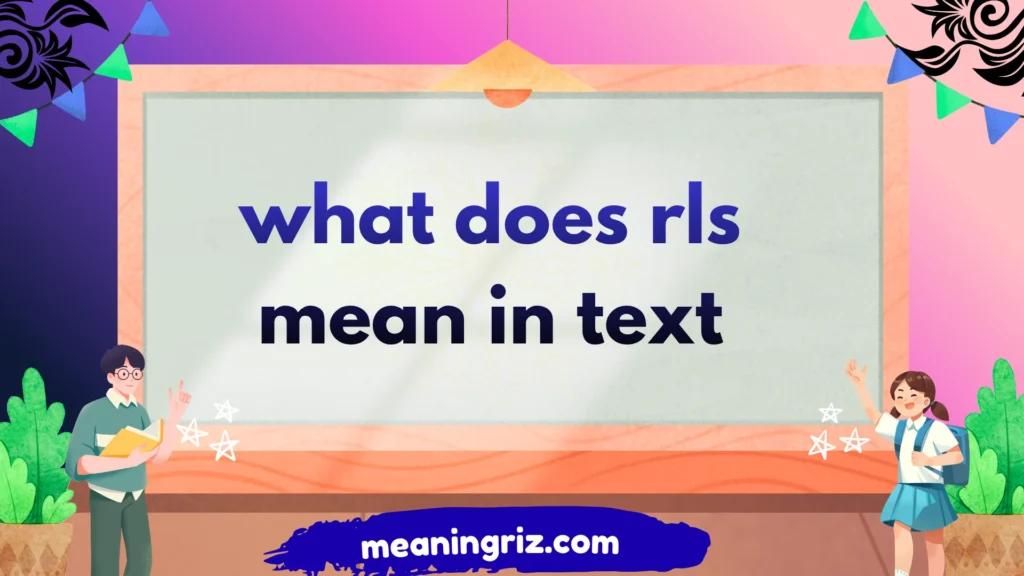what does rls mean in text