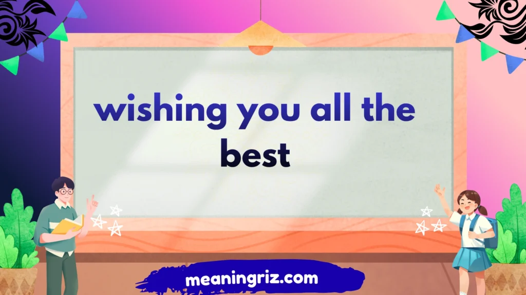 wishing you all the best